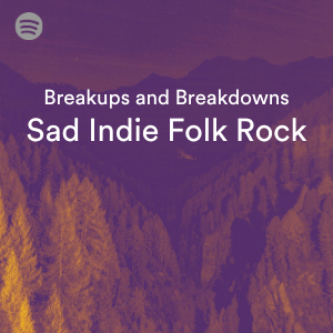 Sad Indie Folk Rock Spotify Playlist for Breakups